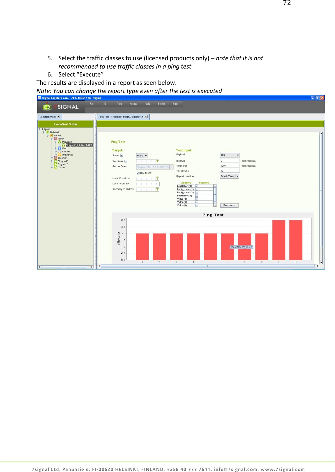 72     5. Select the traffic classes to use (licensed products only) – note that it is not recommended to use traffic classes in a ping test  6. Select “Execute” The results are displayed in a report as seen below. Note: You can change the report type even after the test is executed  