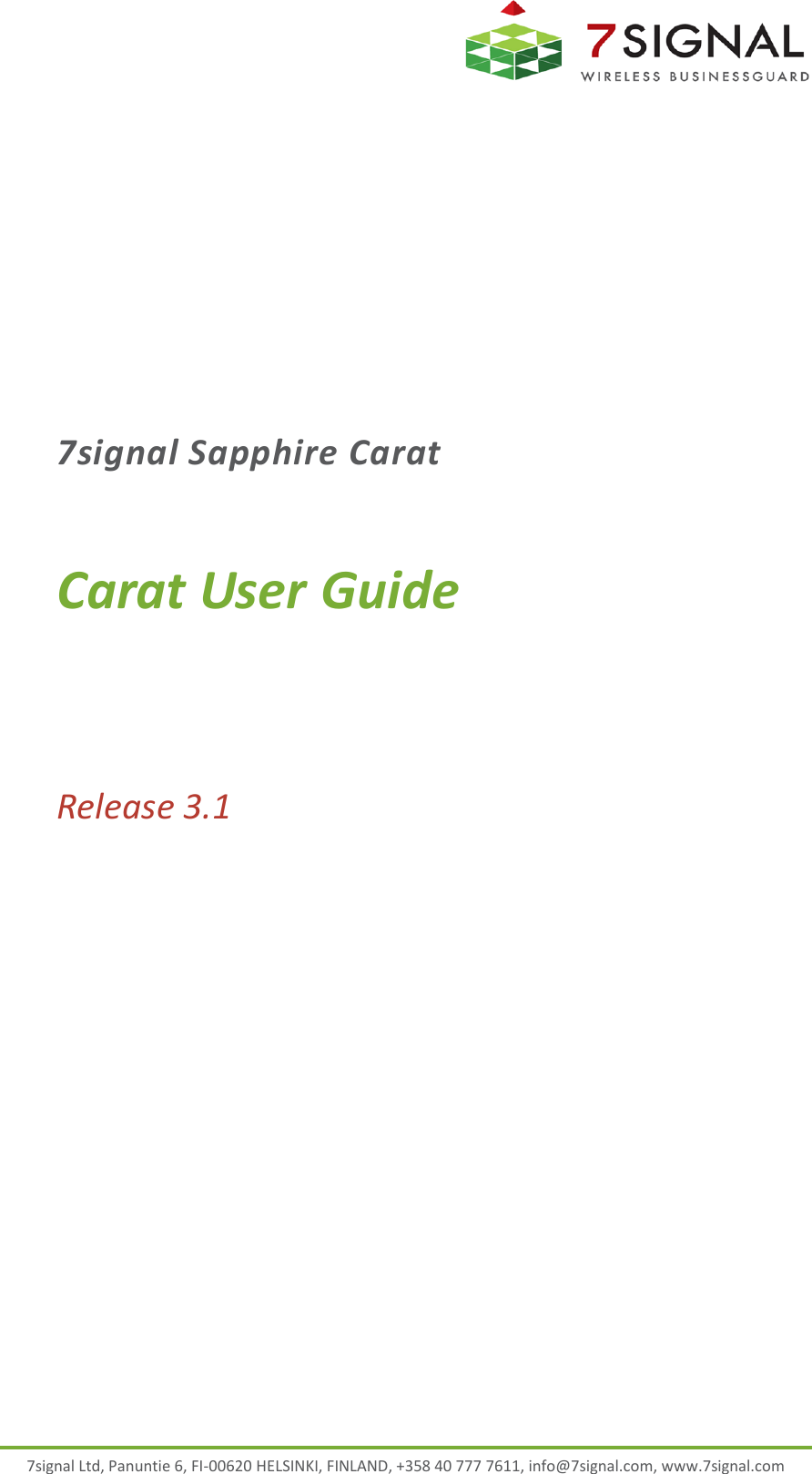  7signal Ltd, Panuntie 6, FI-00620 HELSINKI, FINLAND, +358 40 777 7611, info@7signal.com, www.7signal.com 7signal Sapphire Carat Carat User Guide Release 3.1  