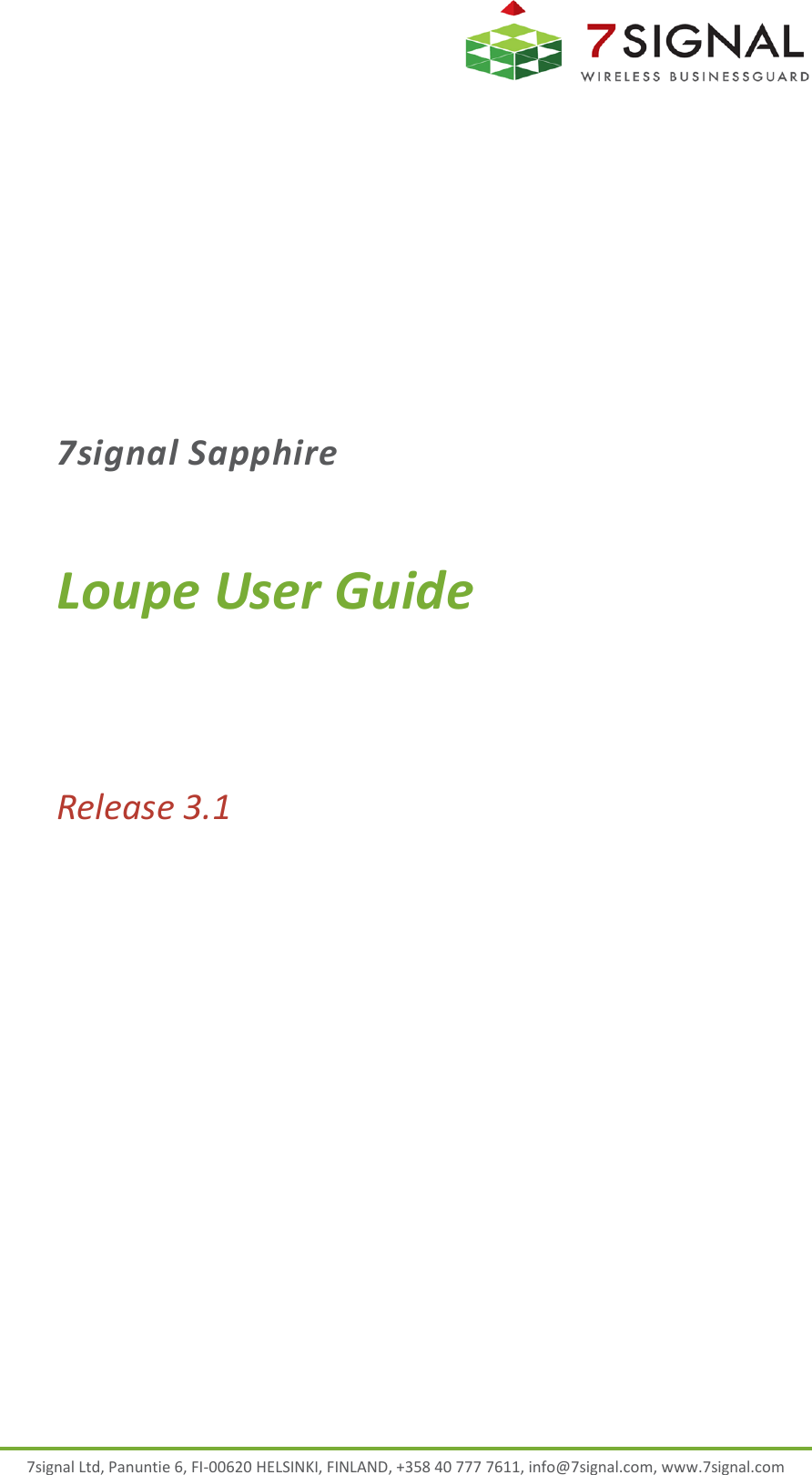  7signal Ltd, Panuntie 6, FI-00620 HELSINKI, FINLAND, +358 40 777 7611, info@7signal.com, www.7signal.com 7signal Sapphire Loupe User Guide Release 3.1  