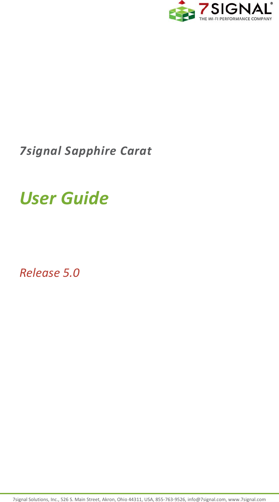  7signal Solutions, Inc., 526 S. Main Street, Akron, Ohio 44311, USA, 855-763-9526, info@7signal.com, www.7signal.com 7signal Sapphire Carat User Guide Release 5.0  