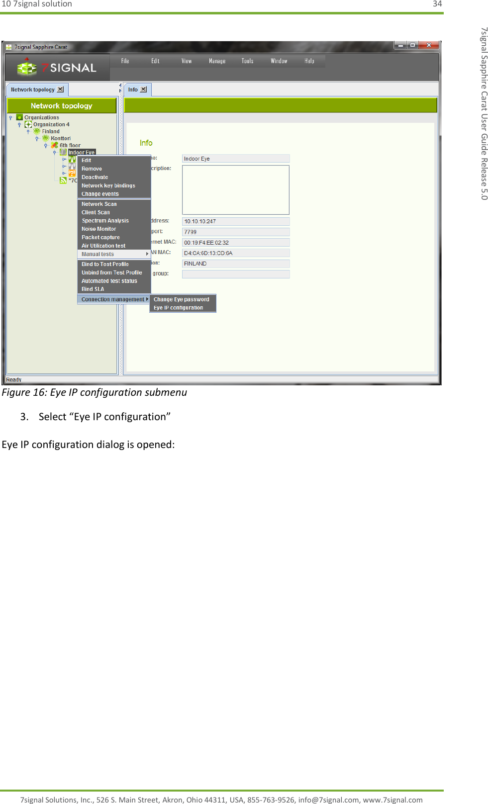 10 7signal solution  34 7signal Solutions, Inc., 526 S. Main Street, Akron, Ohio 44311, USA, 855-763-9526, info@7signal.com, www.7signal.com 7signal Sapphire Carat User Guide Release 5.0   Figure 16: Eye IP configuration submenu 3. Select “Eye IP configuration”  Eye IP configuration dialog is opened:  