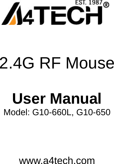           2.4G RF Mouse              User Manual Model: G10-660L, G10-650        www.a4tech.com    