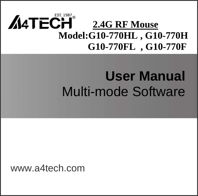    User Manual Multi-mode Software www.a4tech.com  2.4G RF Mouse Model:G10-770HL , G10-770H G10-770FL  , G10-770F 