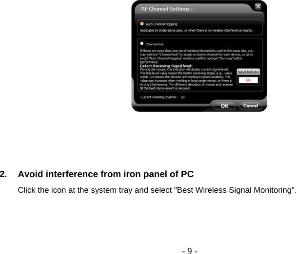  - 9 -    2.  Avoid interference from iron panel of PC Click the icon at the system tray and select &quot;Best Wireless Signal Monitoring&quot;.   