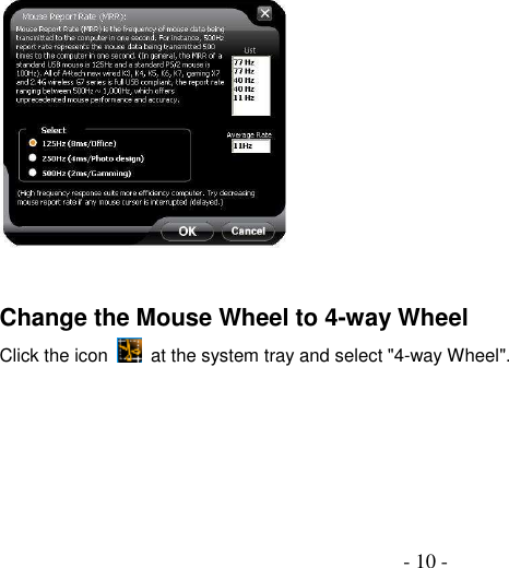  - 10 -   Change the Mouse Wheel to 4-way Wheel  Click the icon    at the system tray and select &quot;4-way Wheel&quot;.   