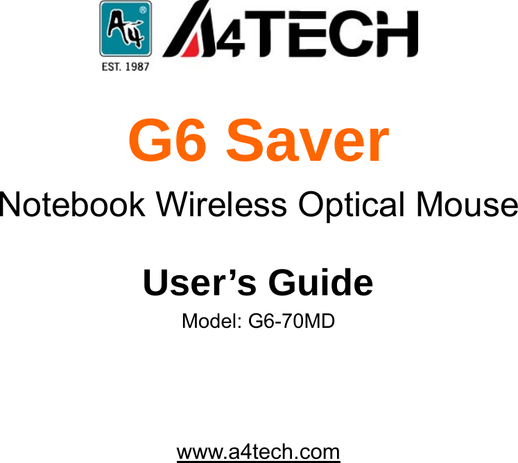     G6 Saver   Notebook Wireless Optical Mouse  User’s Guide Model: G6-70MD     www.a4tech.com   