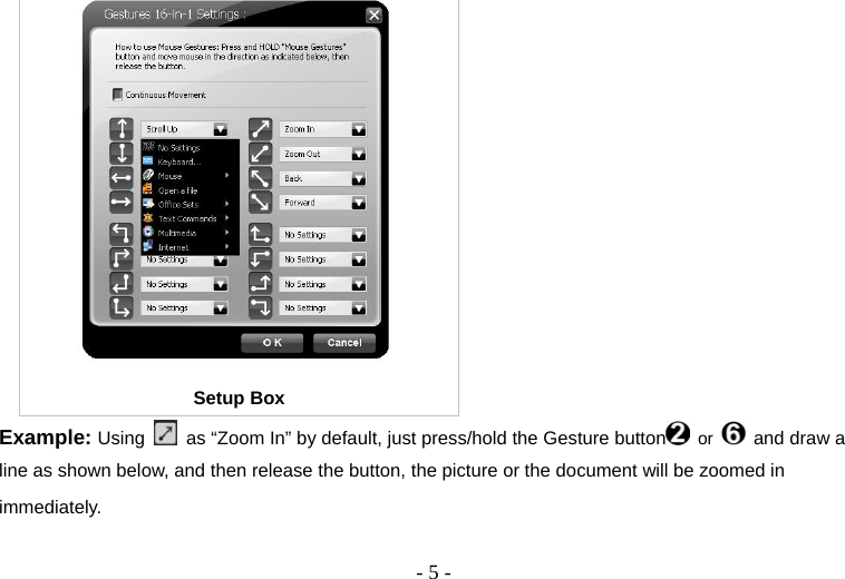  - 5 - Setup Box Example: Using    as “Zoom In” by default, just press/hold the Gesture button  or   and draw a line as shown below, and then release the button, the picture or the document will be zoomed in immediately.  