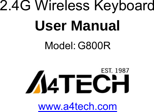     2.4G Wireless Keyboard User Manual Model: G800R   www.a4tech.com   