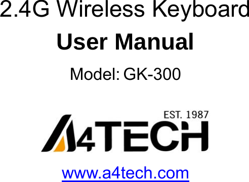       2.4G Wireless Keyboard User Manual Model: GK-300   www.a4tech.com   