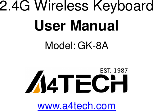      2.4G Wireless Keyboard User Manual Model: GK-8A   www.a4tech.com   