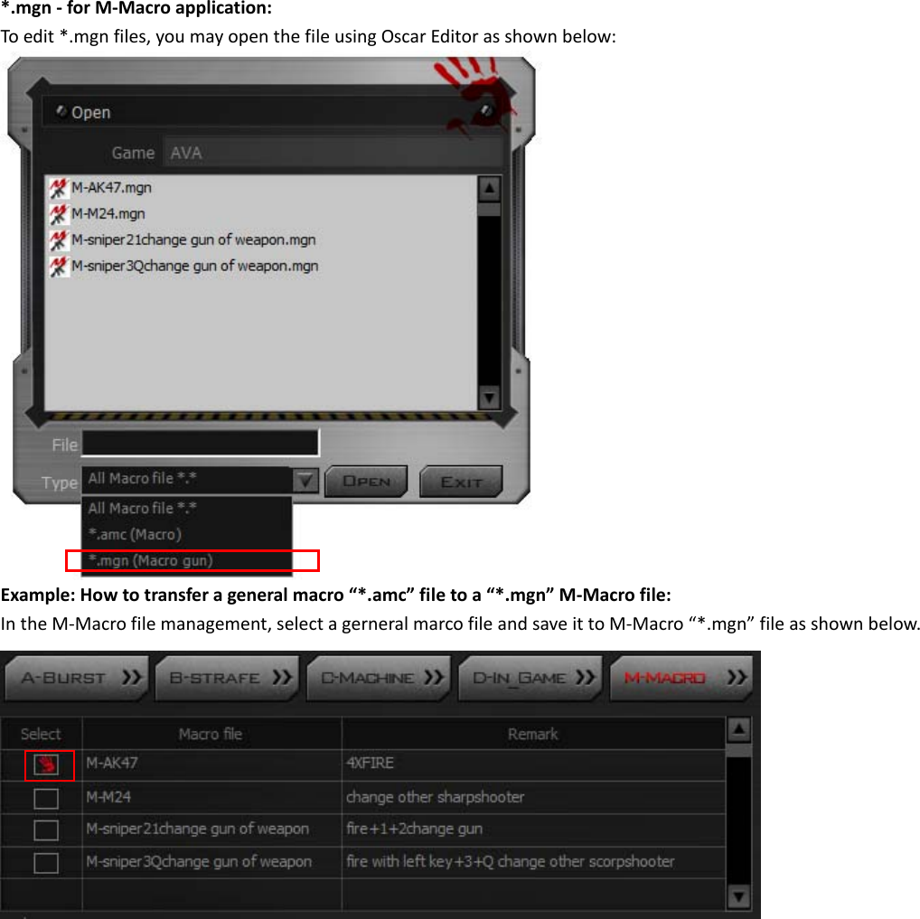 *.mgn‐forM‐Macroapplication:Toedit*.mgnfiles,youmayopenthefileusingOscarEditorasshownbelow:Example:Howtotransferageneralmacro“*.amc”filetoa“*.mgn”M‐Macrofile:IntheM‐Macrofilemanagement,selectagerneralmarcofileandsaveittoM‐Macro“*.mgn”fileasshownbelow.