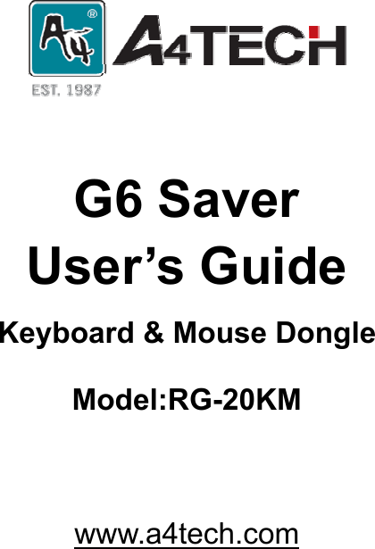      G6 Saver   User’s Guide Keyboard &amp; Mouse Dongle   Model:RG-20KM   www.a4tech.com   