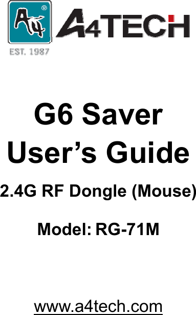      G6 Saver   User’s Guide 2.4G RF Dongle (Mouse) Model: RG-71M   www.a4tech.com   