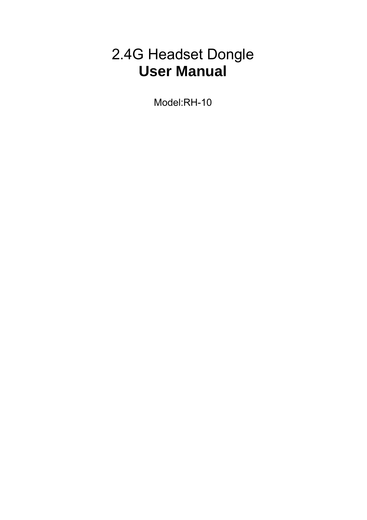     2.4G Headset Dongle  User Manual  Model:RH-10