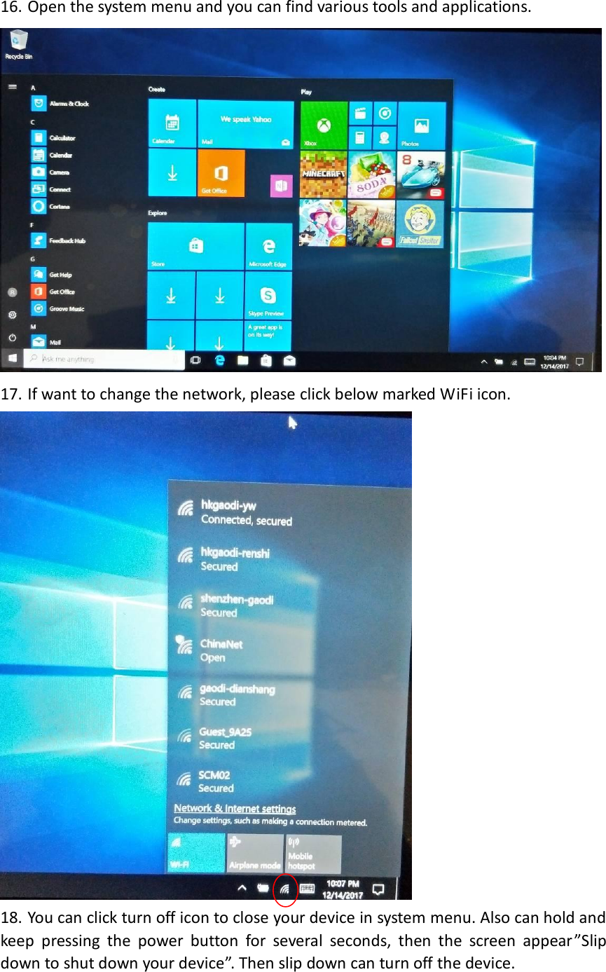 16. Open the system menu and you can find various tools and applications.    17. If want to change the network, please click below marked WiFi icon.  18. You can click turn off icon to close your device in system menu. Also can hold and keep  pressing  the  power  button  for  several  seconds,  then  the  screen  appear”Slip down to shut down your device”. Then slip down can turn off the device.    