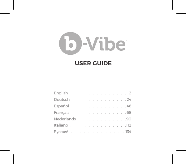 English  .   .   .   .   .   .   .   .   .   .   .   .   .   .   .   2Deutsch.   .   .   .   .   .   .   .   .   .   .   .   .   .   . 24Espa&ntilde;ol .   .   .   .   .   .   .   .   .   .   .   .   .   .   . 46Fran&ccedil;ais .   .   .   .   .   .   .   .   .   .   .   .   .   .   . 68Nederlands  .   .   .   .   .   .   .   .   .   .   .   .   .90Italiano  .   .   .   .   .   .   .   .   .   .   .   .   .   .   .112 !!"! !"! !"! !"! !"! !"! !"! !"! !"! !"! !"! !"! !"! 134USER GUIDE
