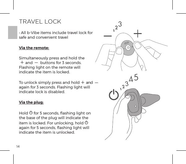 14TRAVEL LOCKĖĺ&pound;&pound;ĺ{Į`{ĺ&AElig;&copy;&Agrave;ĺ&ordf;|&pound;&Ecirc;ĺ&AElig;&frac14;p&Oacute;&pound;ĺ&pound;&macr;|ĺ&macr;&frac14;ĺsafe and convenient travelVia the remote:Simultaneously press and hold the  and  buttons for 3 seconds. Flashing light on the remote will indicate the item is locked.To unlock simply press and hold  and again for 3 seconds. Flashing light will indicate lock is disabled.Via the plug:Hold A for 5 seconds, flashing light on the base of the plug will indicate the item is locked. For unlocking, hold A again for 5 seconds, flashing light will indicate the item is unlocked.12312345