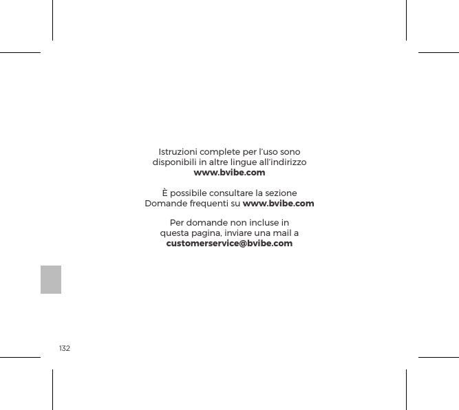 132Istruzioni complete per l&rsquo;uso sono disponibili in altre lingue all&rsquo;indirizzo www.bvibe.com&Egrave; possibile consultare la sezione Domande frequenti su www.bvibe.comPer domande non incluse in questa pagina, inviare una mail a customerservice@bvibe.com