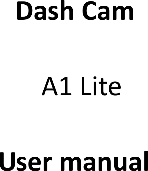  Dash Cam  A1 Lite       User manual             