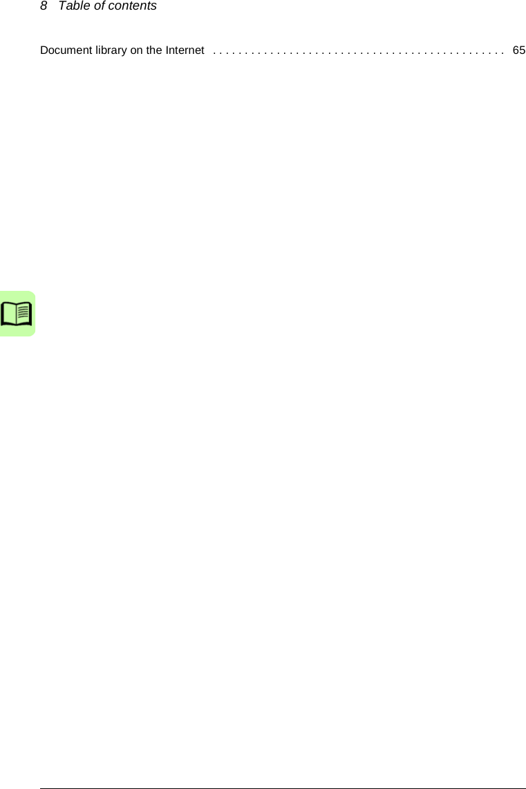 8   Table of contentsDocument library on the Internet  . . . . . . . . . . . . . . . . . . . . . . . . . . . . . . . . . . . . . . . . . . . . . .   65