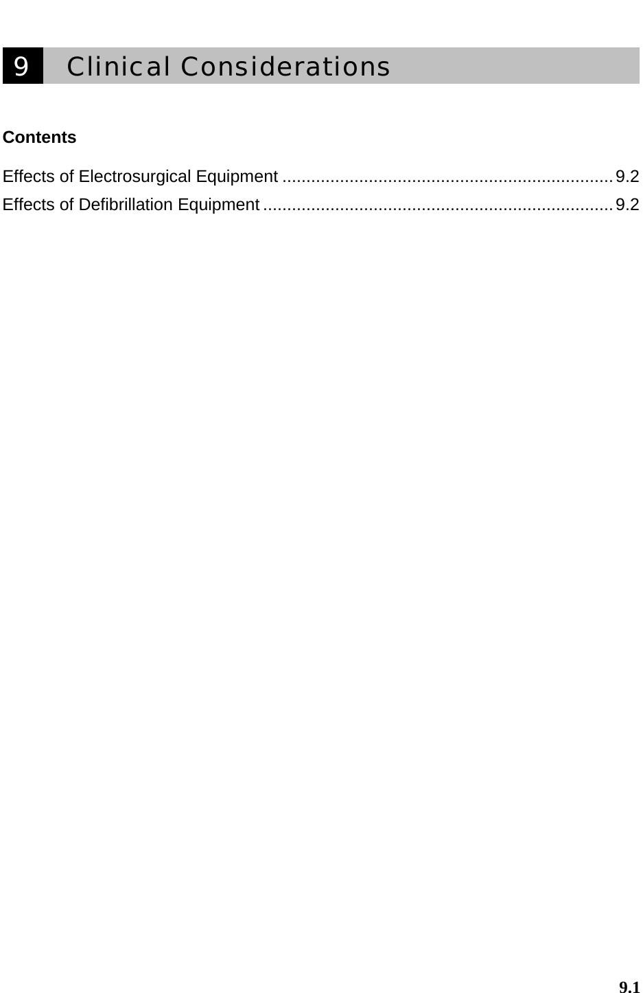         9.1   9    Clinical Considerations       Contents  Effects of Electrosurgical Equipment .....................................................................9.2 Effects of Defibrillation Equipment .........................................................................9.2   