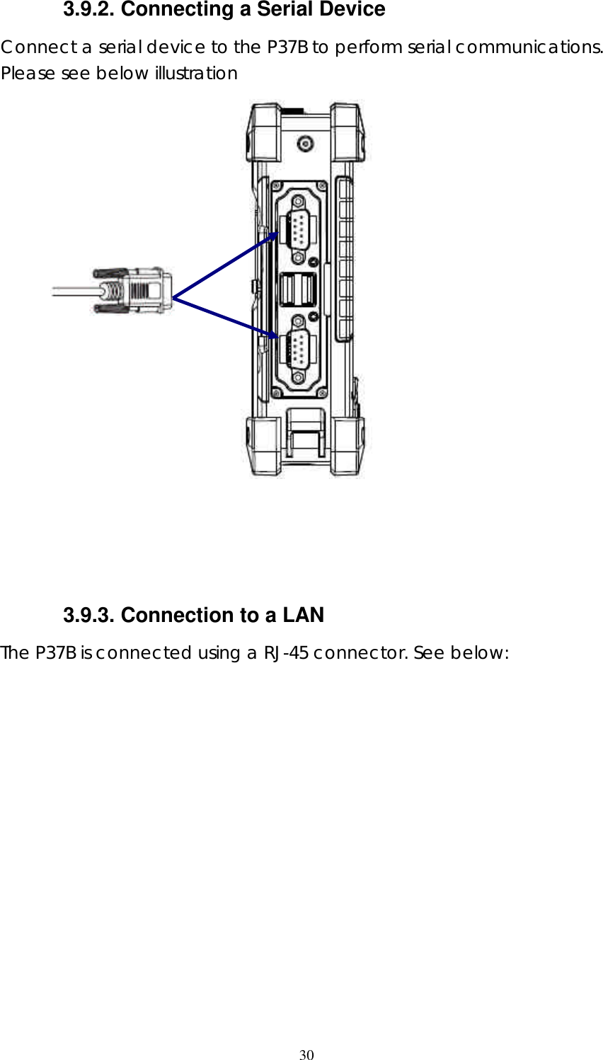  303.9.2. Connecting a Serial Device Connect a serial device to the P37B to perform serial communications. Please see below illustration      3.9.3. Connection to a LAN The P37B is connected using a RJ-45 connector. See below:   