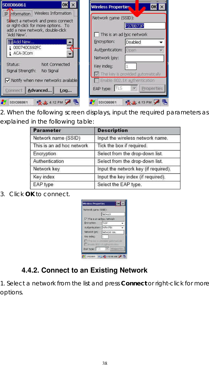  38     2. When the following screen displays, input the required parameters as explained in the following table:  3. Click OK to connect.  4.4.2. Connect to an Existing Network 1. Select a network from the list and press Connect or right-click for more options. 