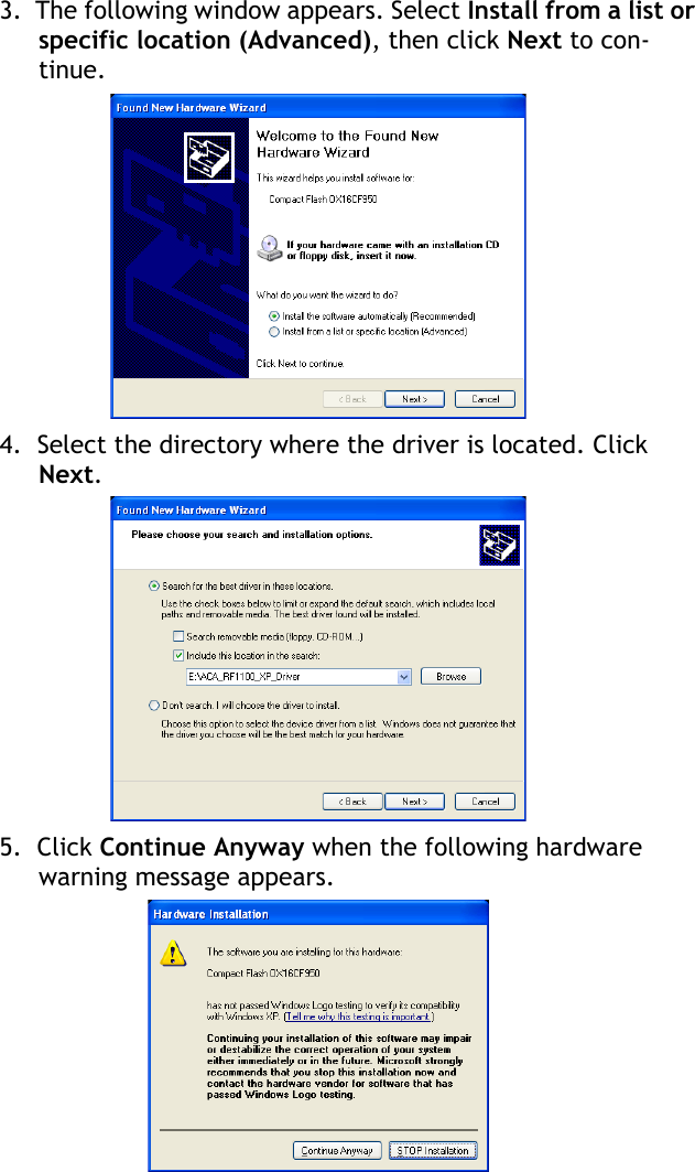 RF1100 User Guide43.  The following window appears. Select Install from a list or specific location (Advanced), then click Next to con-tinue.4.  Select the directory where the driver is located. Click Next.5.  Click Continue Anyway when the following hardware warning message appears.