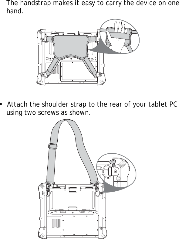 S10A User Manual53The handstrap makes it easy to carry the device on one hand.•  Attach the shoulder strap to the rear of your tablet PC using two screws as shown.Lock LockLock Lock