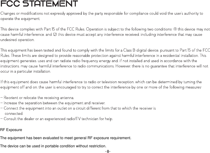  RF Exposure The equipment has been evaluated to meet general RF exposure requirement. The device can be used in portable condition without restriction. 
