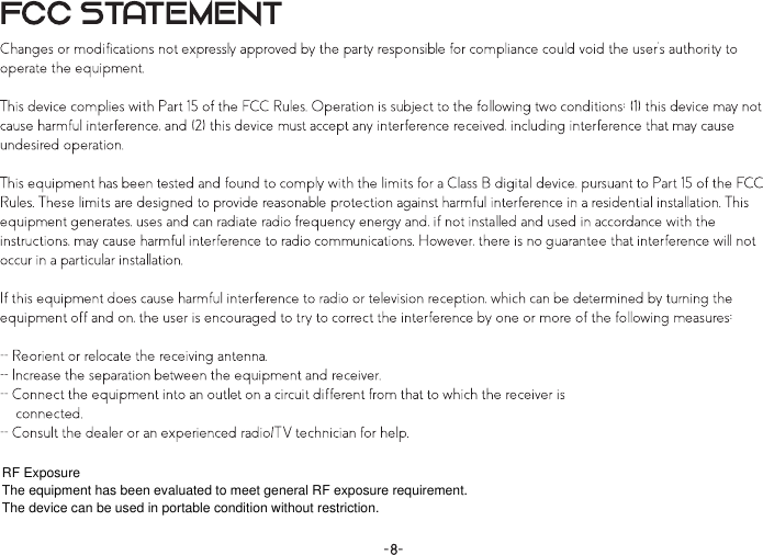  RF Exposure The equipment has been evaluated to meet general RF exposure requirement. The device can be used in portable condition without restriction.   