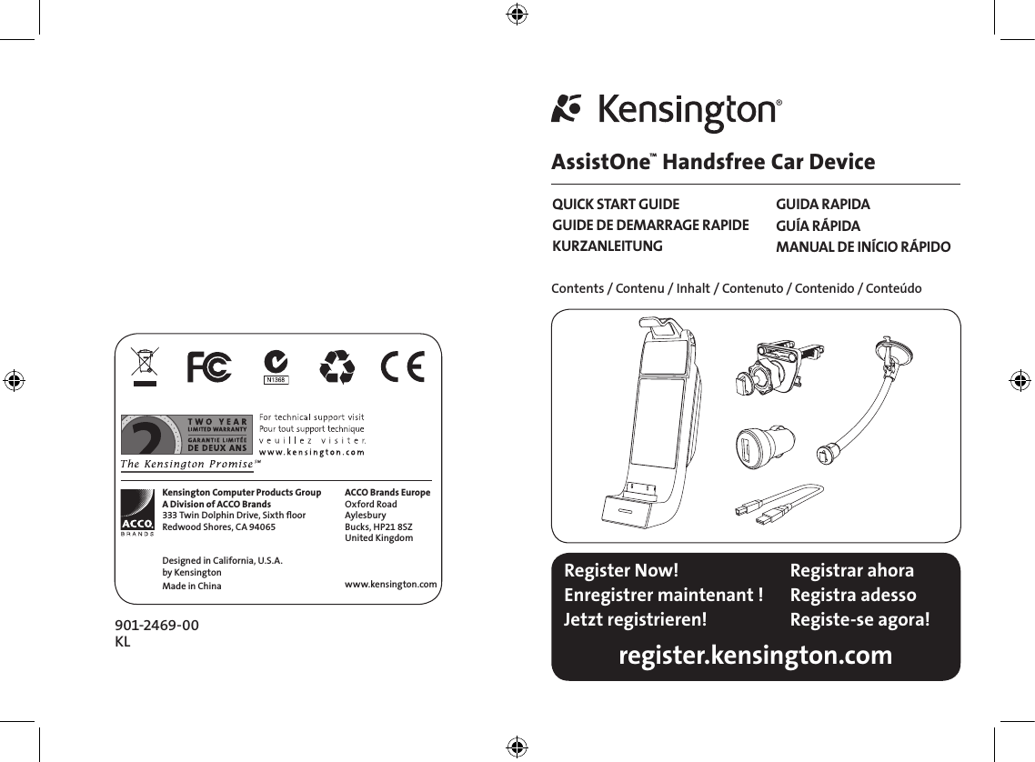 AssistOne™ Handsfree Car DeviceQUICK START GUIDEGUIDE DE DEMARRAGE RAPIDEKURZANLEITUNG901-2469-00KLContents / Contenu / Inhalt / Contenuto / Contenido / ConteúdoGUIDA RAPIDAGUÍA RÁPIDAMANUAL DE INÍCIO RÁPIDOKensington Computer Products GroupA Division of ACCO Brands333 Twin Dolphin Drive, Sixth ﬂoorRedwood Shores, CA 94065Designed in California, U.S.A. by KensingtonMade in ChinaACCO Brands EuropeOxford RoadAylesburyBucks, HP21 8SZUnited Kingdomwww.kensington.com Register Now!Enregistrer maintenant !Jetzt registrieren!Registrar ahoraRegistra adesso Registe-se agora!register.kensington.com