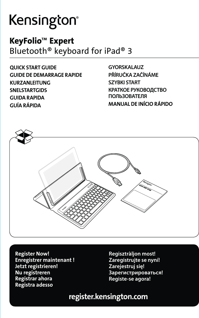 KeyFolio™ Expert Bluetooth® keyboard for iPad® 3QUICK START GUIDEGUIDE DE DEMARRAGE RAPIDEKURZANLEITUNGSNELSTARTGIDSGUIDA RAPIDAGUÍA RÁPIDAGYORSKALAUZPŘÍRUČKA ZAČÍNÁMESZYBKI STARTКРАТКОЕ РУКОВОДСТВО  ПОЛЬЗОВАТЕЛЯMANUAL DE INÍCIO RÁPIDORegister Now!Enregistrer maintenant !Jetzt registrieren!Nu registrerenRegistrar ahoraRegistra adesso Regisztràljon most!Zaregistrujte se nyní!Zarejestruj się!Зарегистрироваться!Registe-se agora!register.kensington.comQUICK START GUIDE
