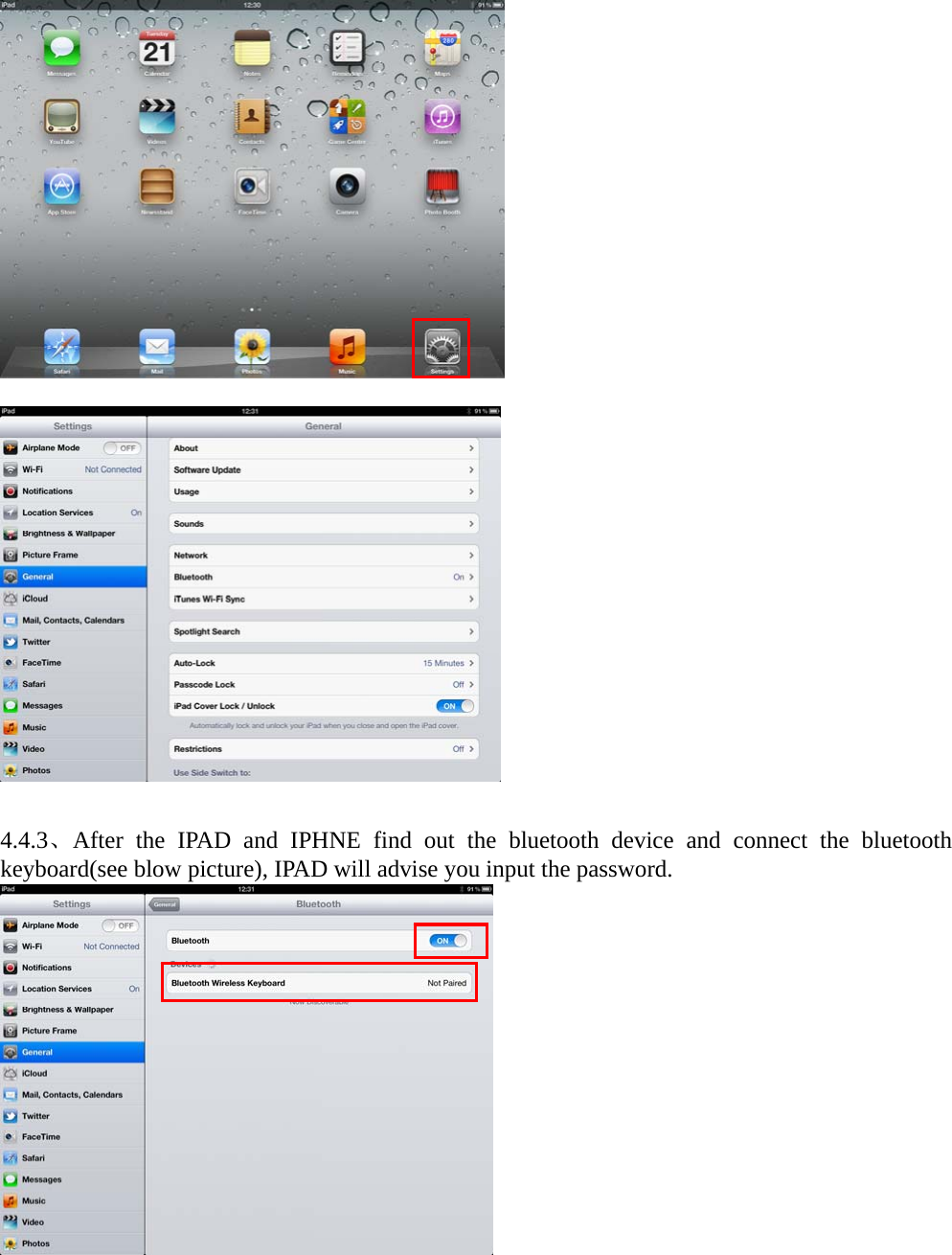     4.4.3、After the IPAD and IPHNE find out the bluetooth device and connect the bluetooth keyboard(see blow picture), IPAD will advise you input the password.  