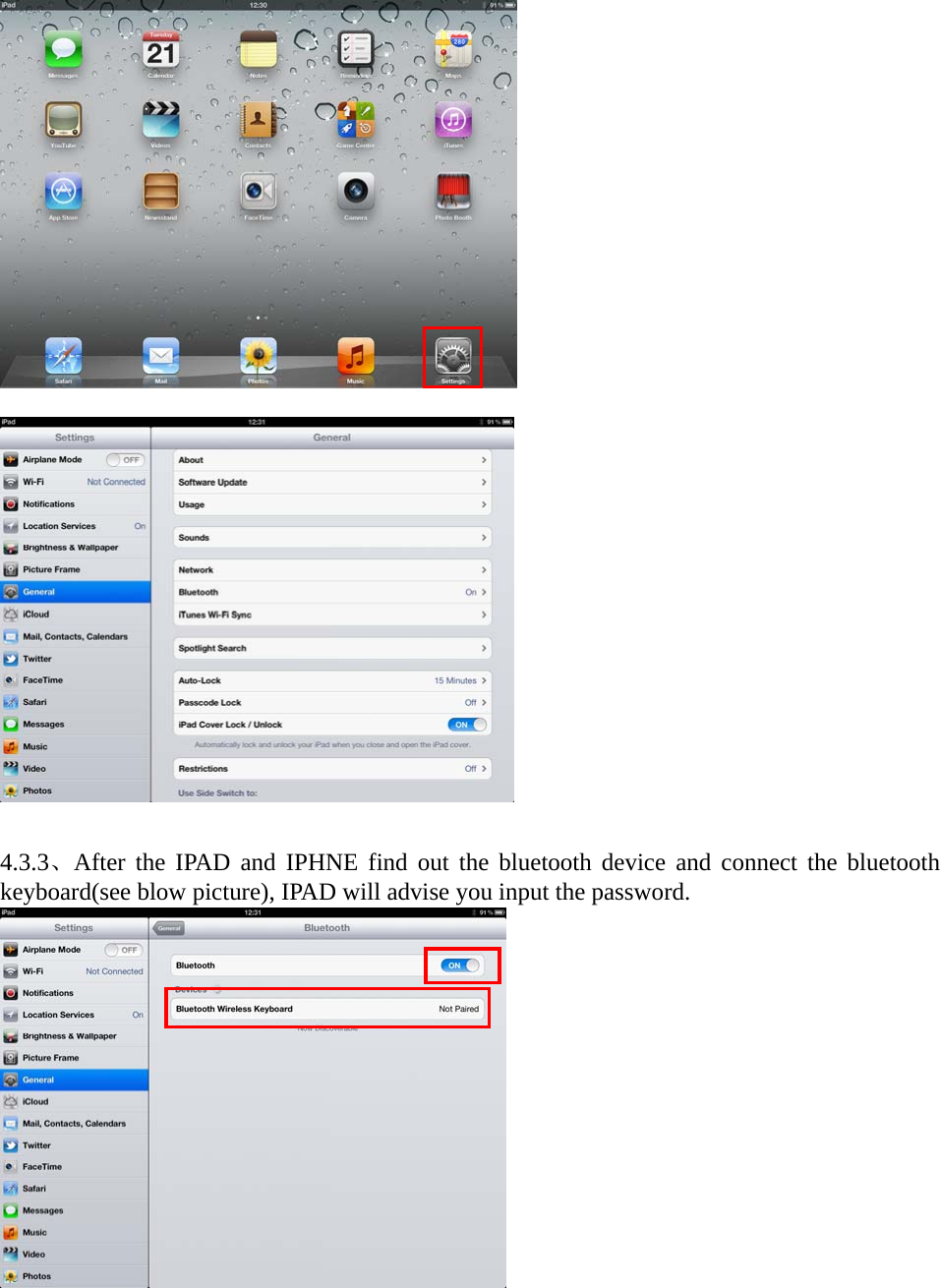     4.3.3、After the IPAD and IPHNE find out the bluetooth device and connect the bluetooth keyboard(see blow picture), IPAD will advise you input the password.  