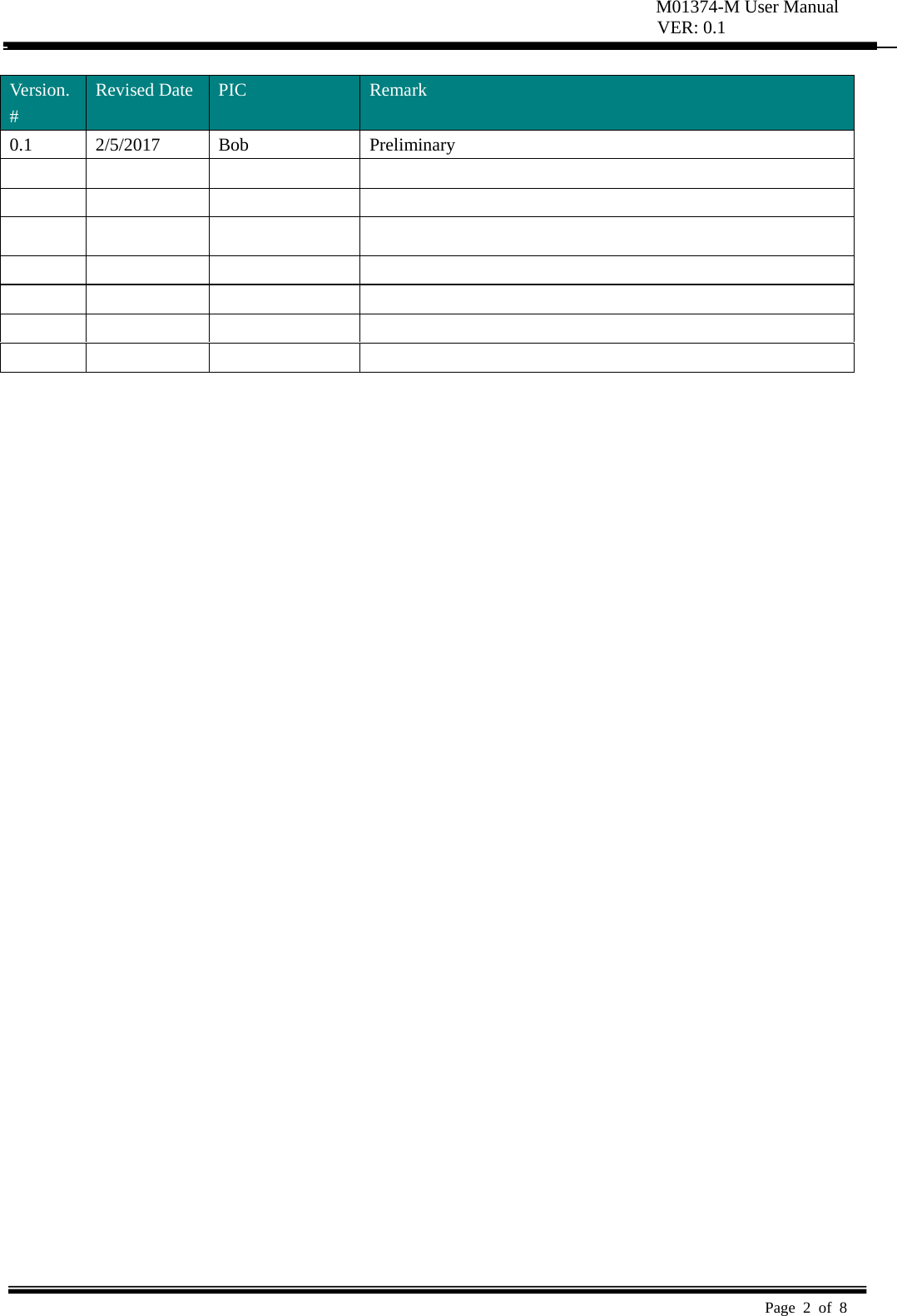 M01374-M User Manual VER: 0.1  Page 2 of 8    Version. # Revised Date  PIC  Remark 0.1 2/5/2017 Bob  Preliminary                                                           