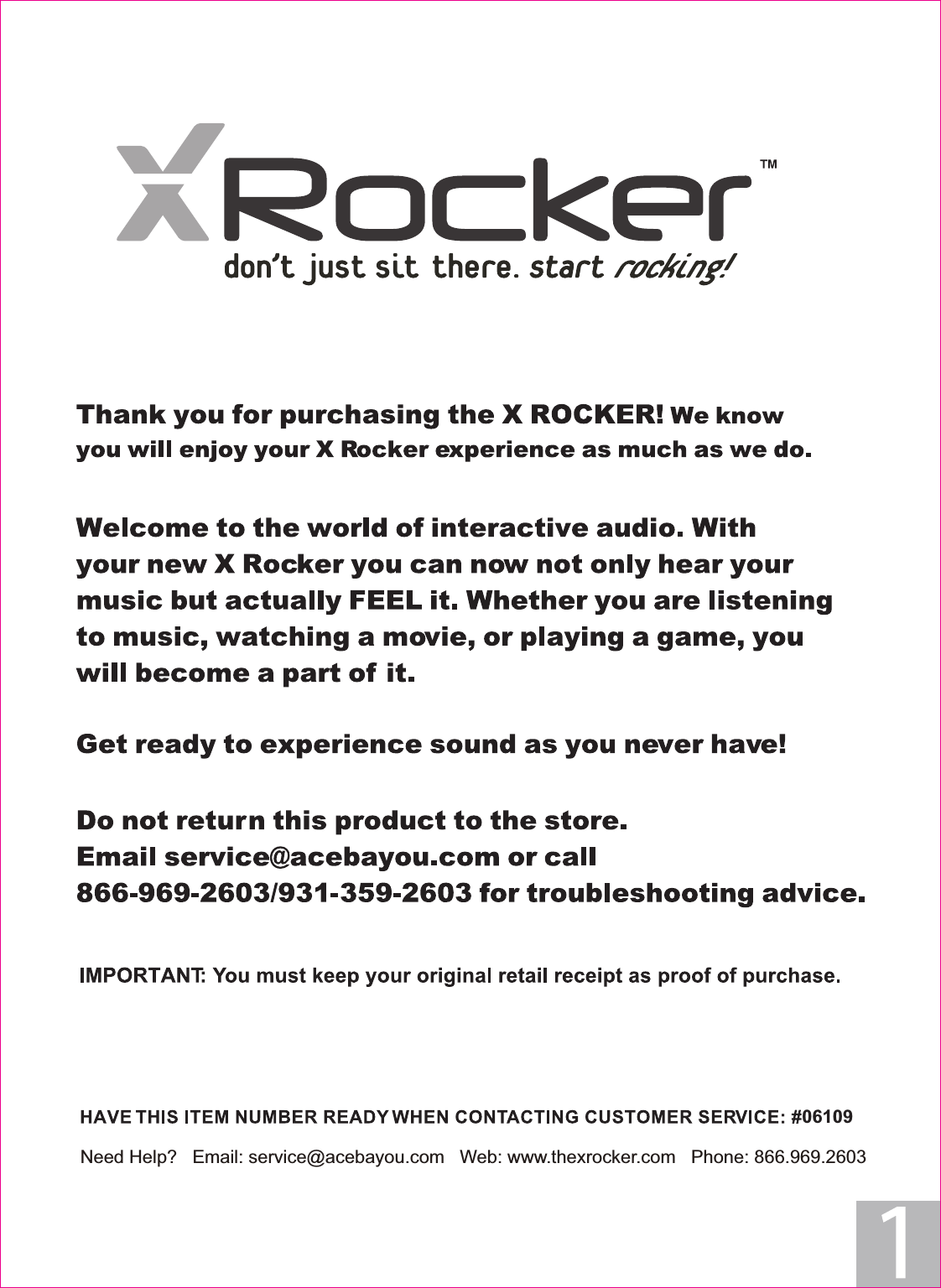 06109Need Help?   Email: service@acebayou.com   Web: www.thexrocker.com   Phone: 866.969.2603