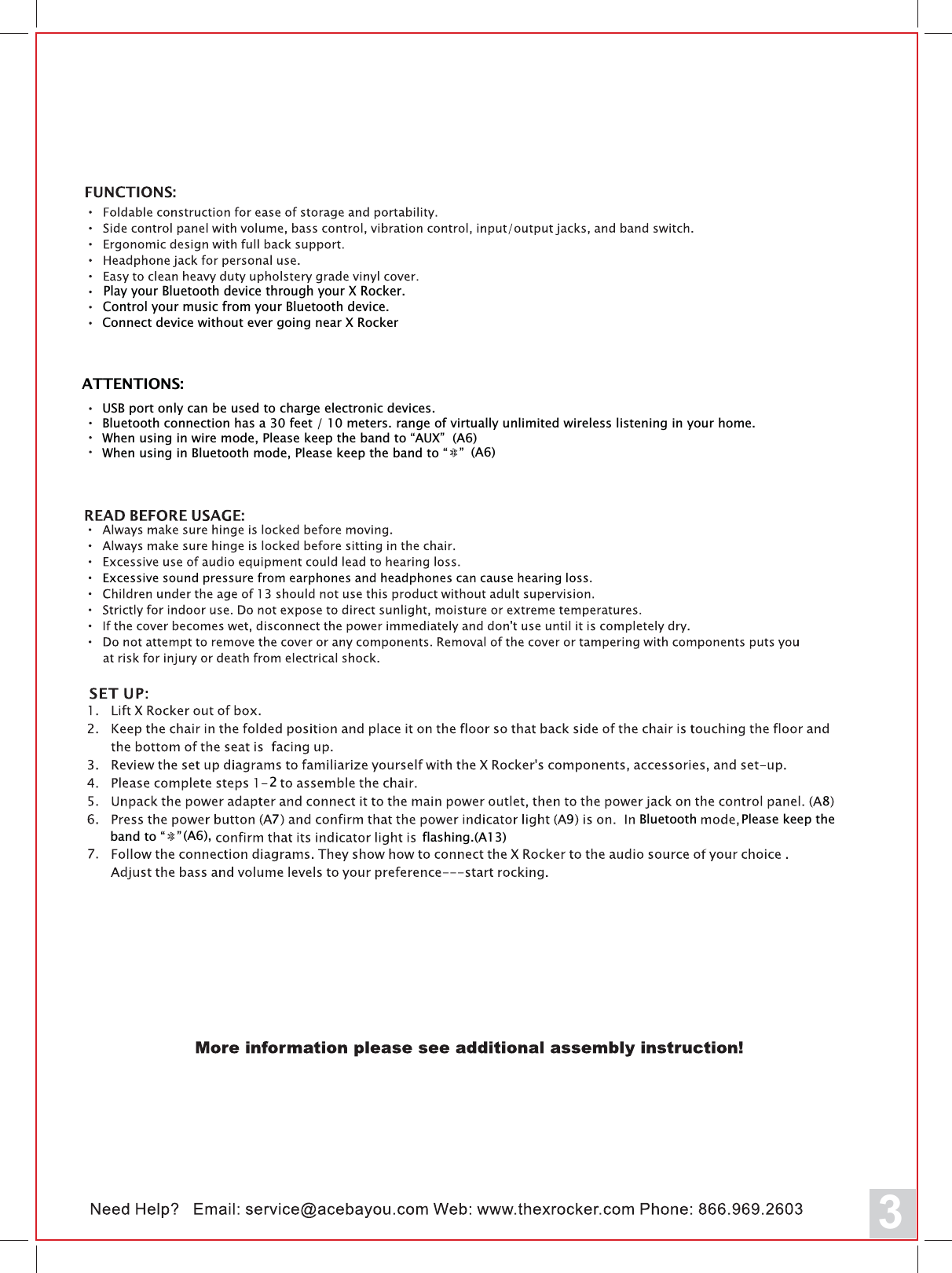Play your Bluetooth device through your X Rocker.Control your music from your Bluetooth device.Connect device without ever going near X RockerATTENTIONS:USB port only can be used to charge electronic devices.Bluetooth connection has a 30 feet / 10 meters. range of virtually unlimited wireless listening in your home.When using in wire mode, Please keep the band to &ldquo;AUX&rdquo;  (A6)When using in Bluetooth mode, Please keep the band to &ldquo;   &rdquo;79Bluetooth Please keep the band to &ldquo;   &rdquo;8(A6)(A6),  flashing.(A13)3