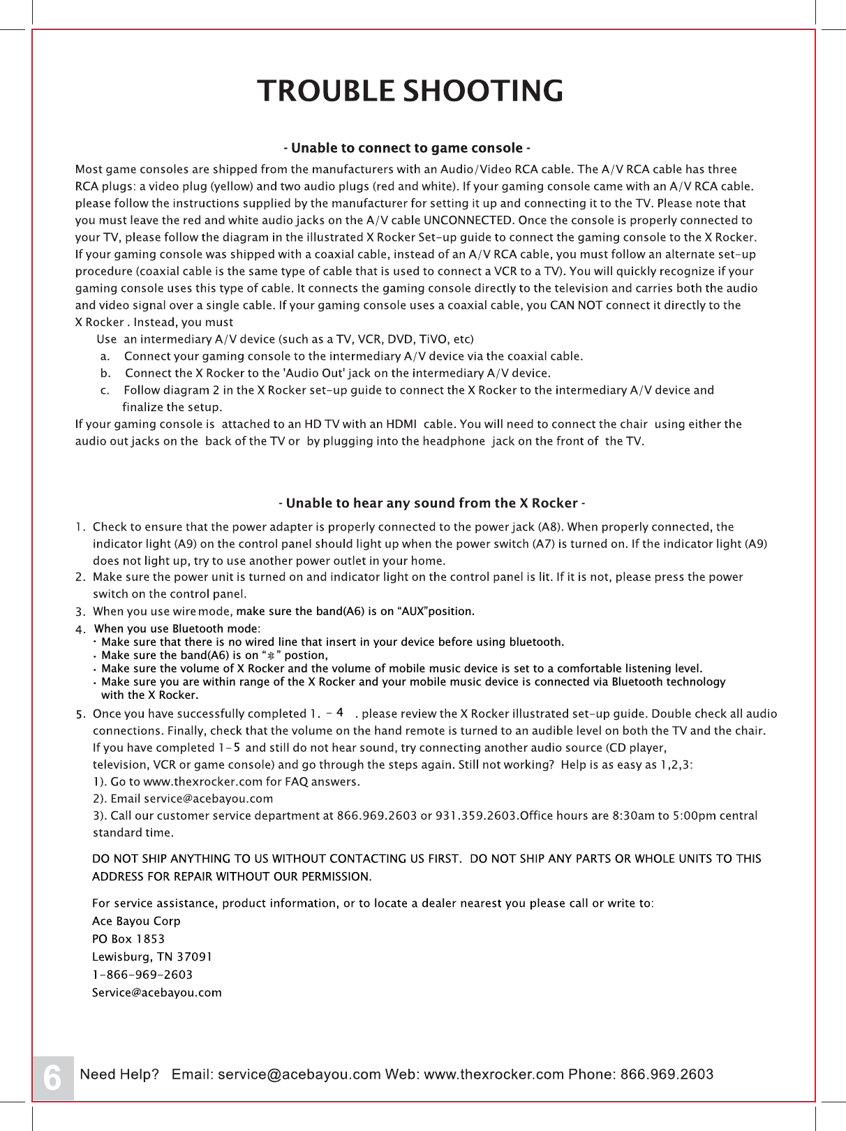 make sure the band(A6) is on &ldquo;AUX&rdquo;position.  When you use Bluetooth mode:   Make sure the band(A6) is on &ldquo;   &rdquo; postion,   Make sure the volume of X Rocker and the volume of mobile music device is set to a comfortable listening level.  Make sure you are within range of the X Rocker and your mobile music device is connected via Bluetooth technology   with the X Rocker.・・・  Make sure that there is no wired line that insert in your device before using bluetooth.・545
