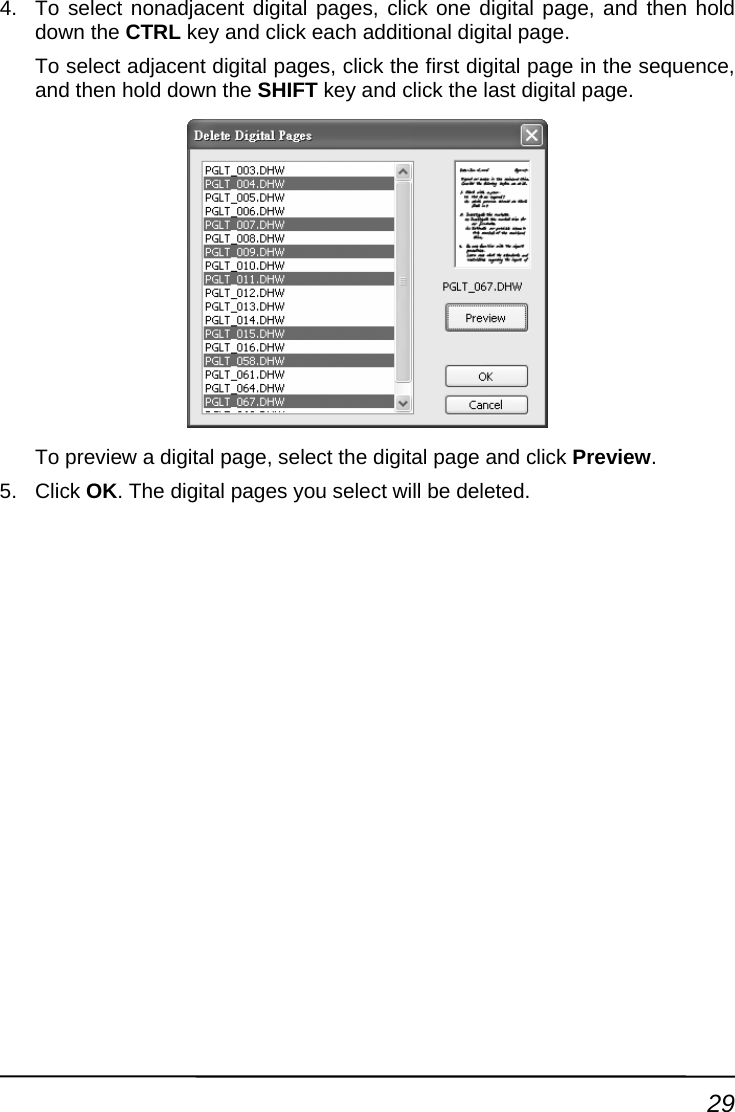 4.  To select nonadjacent digital pages, click one ddown the CTRL key and click each additional digiigital page, and then hold tal page. 5. Click OTo select adjacent digital pages, click the first digital page in the sequence, and then hold down the SHIFT key and click the last digital page. To preview a digital page, select the digital page and click Preview. K. The digital pages you select will be deleted. 29 