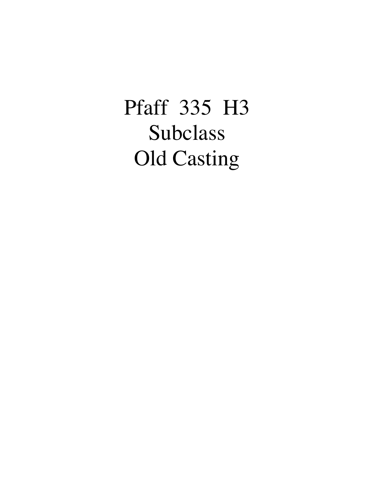 Page 1 of 11 - Pfaff 335 H3 Subclass Old Casting  C