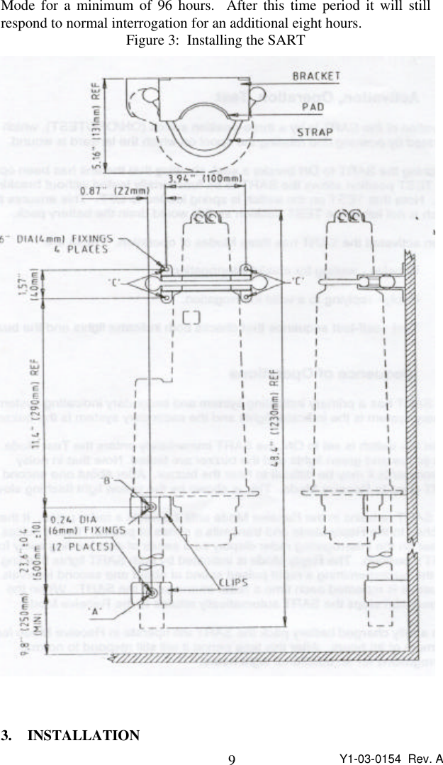 9Y1-03-0154  Rev. AMode for a minimum of 96 hours.  After this time period it will stillrespond to normal interrogation for an additional eight hours.Figure 3:  Installing the SART3. INSTALLATION