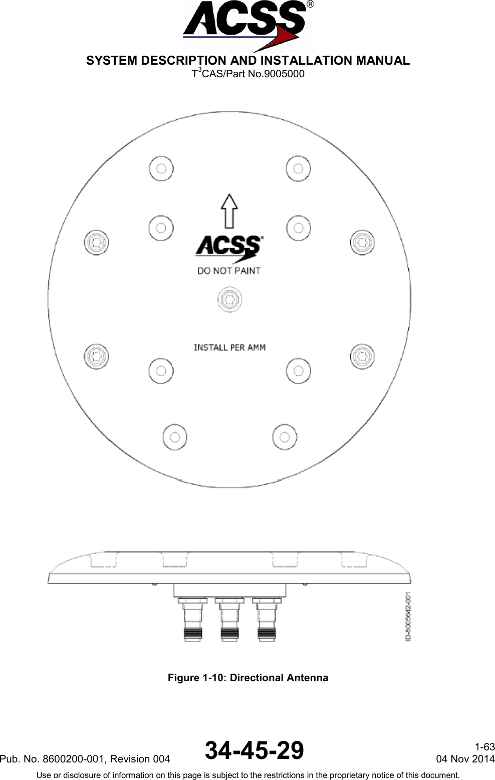  SYSTEM DESCRIPTION AND INSTALLATION MANUAL T3CAS/Part No.9005000  Figure 1-10: Directional Antenna  Pub. No. 8600200-001, Revision 004 34-45-29 1-63 04 Nov 2014 Use or disclosure of information on this page is subject to the restrictions in the proprietary notice of this document.  