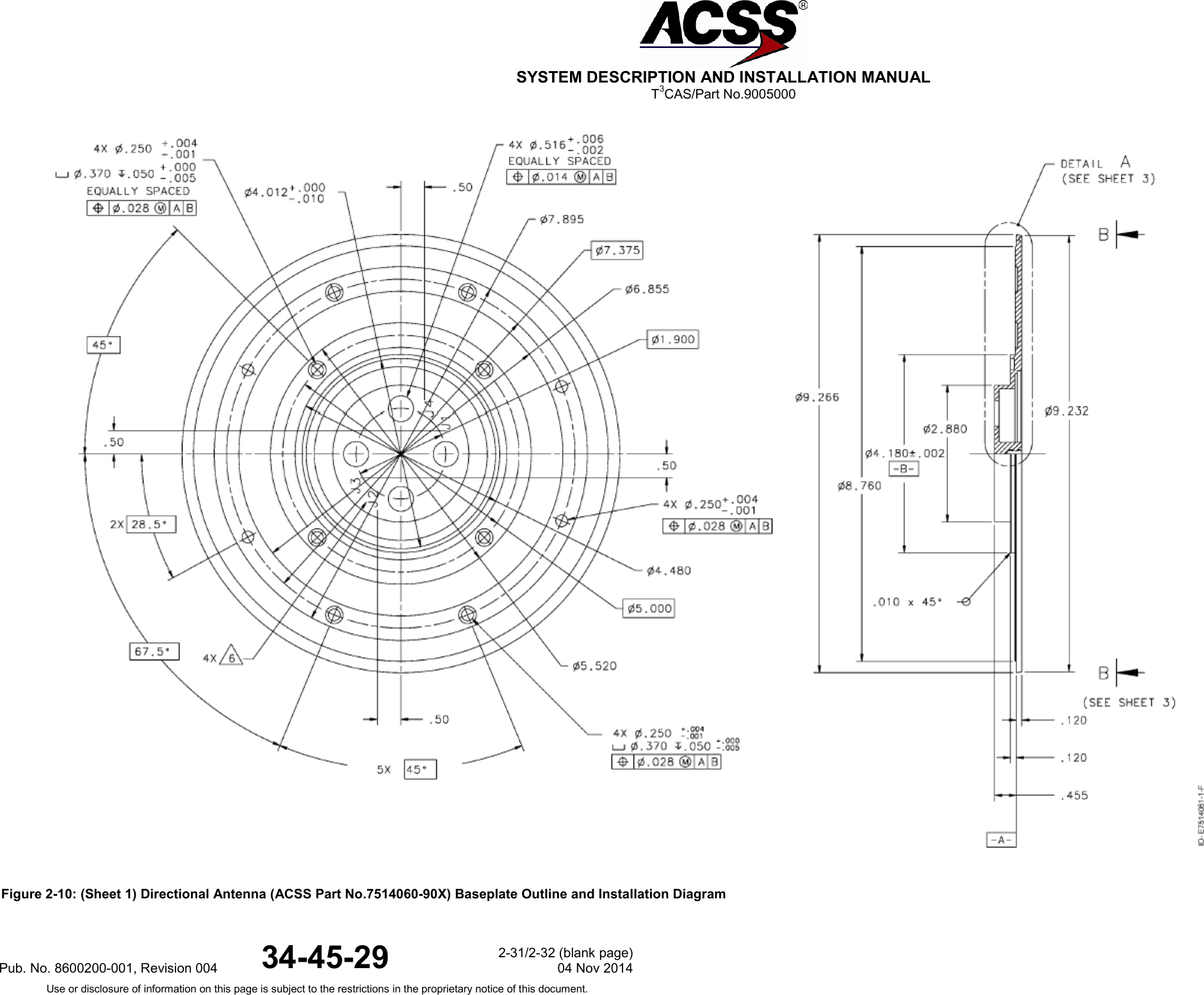  SYSTEM DESCRIPTION AND INSTALLATION MANUAL T3CAS/Part No.9005000  Figure 2-10: (Sheet 1) Directional Antenna (ACSS Part No.7514060-90X) Baseplate Outline and Installation DiagramPub. No. 8600200-001, Revision 004 34-45-29 2-31/2-32 (blank page) 04 Nov 2014 Use or disclosure of information on this page is subject to the restrictions in the proprietary notice of this document.  