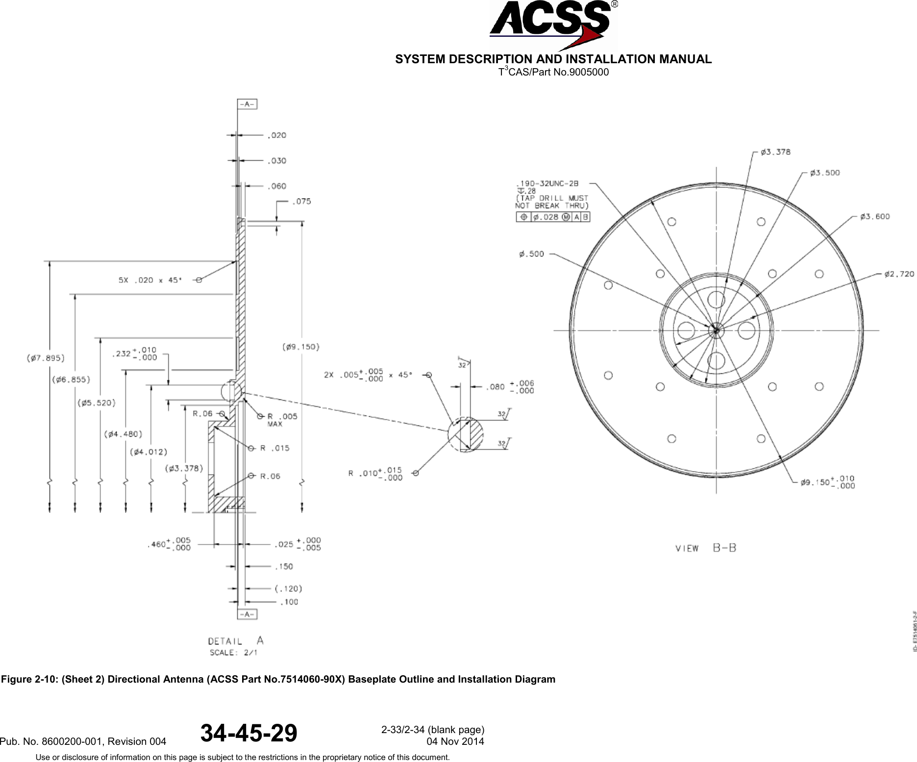  SYSTEM DESCRIPTION AND INSTALLATION MANUAL T3CAS/Part No.9005000  Figure 2-10: (Sheet 2) Directional Antenna (ACSS Part No.7514060-90X) Baseplate Outline and Installation DiagramPub. No. 8600200-001, Revision 004 34-45-29 2-33/2-34 (blank page) 04 Nov 2014 Use or disclosure of information on this page is subject to the restrictions in the proprietary notice of this document.  
