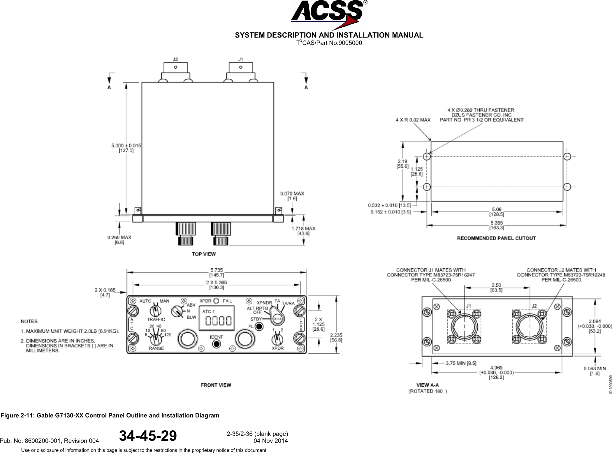  SYSTEM DESCRIPTION AND INSTALLATION MANUAL T3CAS/Part No.9005000  Figure 2-11: Gable G7130-XX Control Panel Outline and Installation DiagramPub. No. 8600200-001, Revision 004 34-45-29 2-35/2-36 (blank page) 04 Nov 2014 Use or disclosure of information on this page is subject to the restrictions in the proprietary notice of this document.  