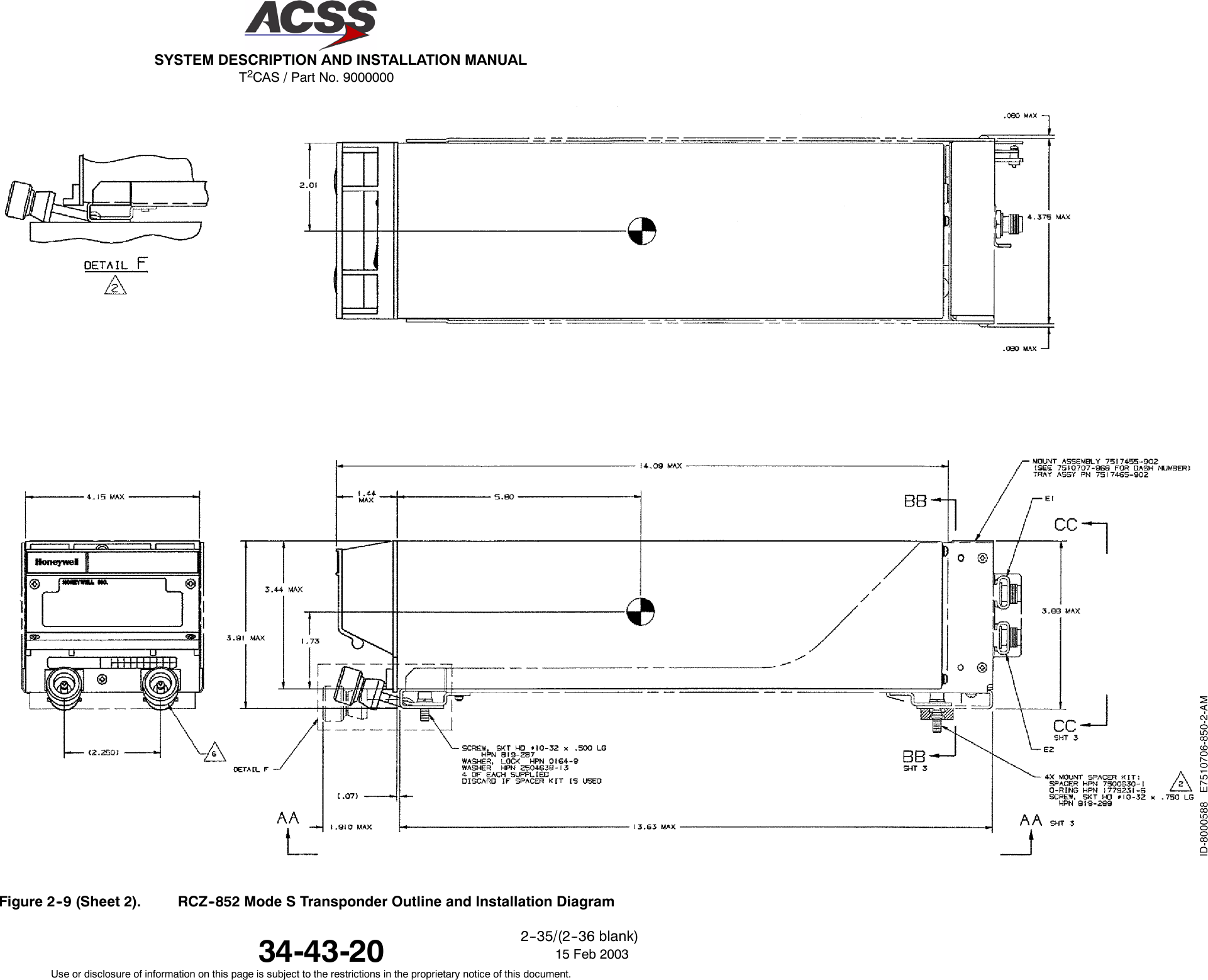 T2CAS / Part No. 9000000SYSTEM DESCRIPTION AND INSTALLATION MANUAL34-43-20 15 Feb 2003Use or disclosure of information on this page is subject to the restrictions in the proprietary notice of this document.2--35/(2--36 blank)Figure 2--9 (Sheet 2). RCZ--852 Mode S Transponder Outline and Installation Diagram