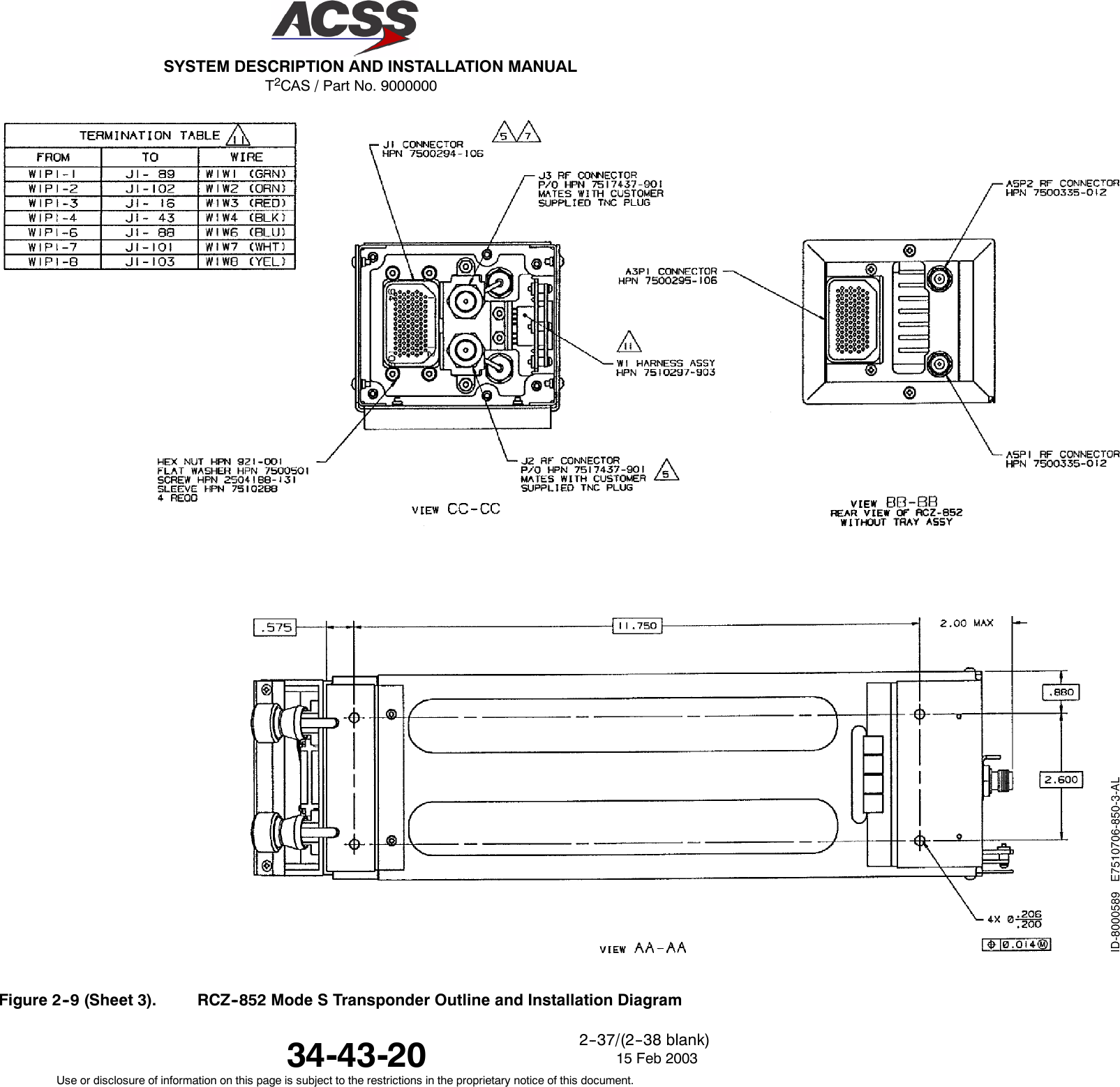 T2CAS / Part No. 9000000SYSTEM DESCRIPTION AND INSTALLATION MANUAL34-43-20 15 Feb 2003Use or disclosure of information on this page is subject to the restrictions in the proprietary notice of this document.2--37/(2--38 blank)Figure 2--9 (Sheet 3). RCZ--852 Mode S Transponder Outline and Installation Diagram