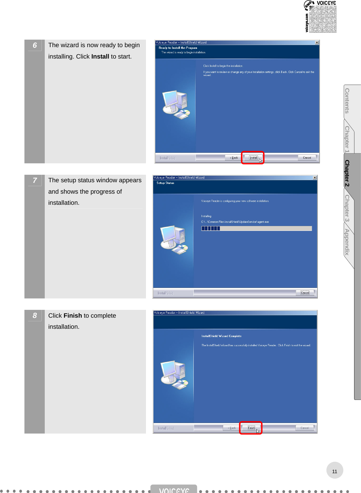  6  The wizard is now ready to begin installing. Click Install to start.   7  The setup status window appears and shows the progress of installation.   8  Click Finish to complete installation.   11Contents Chapter 1 Chapter 2 Chapter 3 Appendix