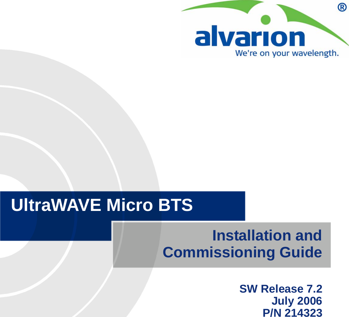 Installation and Commissioning GuideSW Release 7.2July 2006P/N 214323UltraWAVE Micro BTS